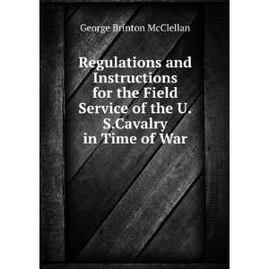   of the U.S.Cavalry in Time of War George Brinton McClellan Books