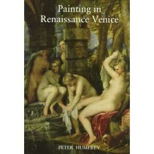  Painting in Renaissance Venice [Paperback] Peter Humfrey 