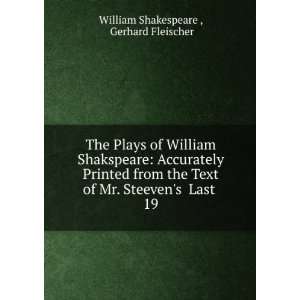   Mr. Steevens Last . 19: Gerhard Fleischer William Shakespeare : Books