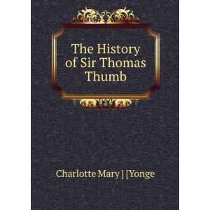  The history of Sir Thomas Thumb Charlotte Mary] Blackburn 