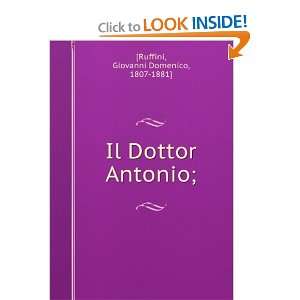  Il Dottor Antonio; Giovanni Domenico, 1807 1881] [Ruffini Books