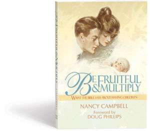 Be Fruitful and Multiply ~VISION FORUM (Nancy Campbell)  