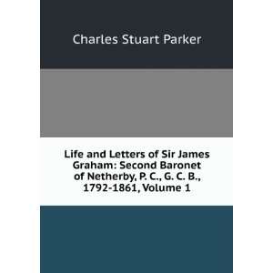  of Sir James Graham Second Baronet of Netherby, P. C., G. C. B 