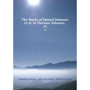   Volumes. . 12 John Stockdale, Virtus in ardua Samuel Johnson Books