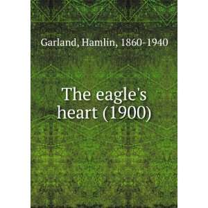   eagles heart (1900) (9781275265141) Hamlin, 1860 1940 Garland Books