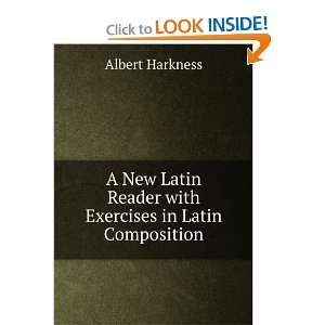   Reader with Exercises in Latin Composition: Albert Harkness: Books