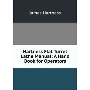  Hartness Flat Turret Lathe Manual A Hand Book for 
