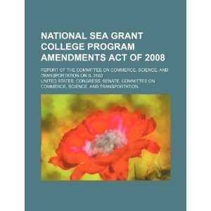 National Sea Grant College Program Amendments Act of 2008 