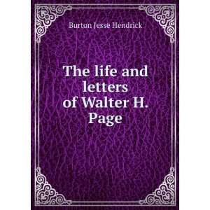   The life and letters of Walter H. Page Burton Jesse Hendrick Books