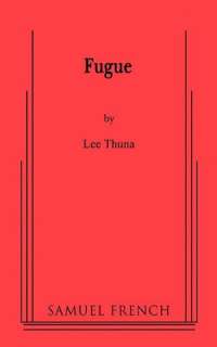   Fugue by Lee Thuna, Samuel French, Incorporated 