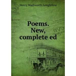  Poems. New, complete ed Henry Wadsworth Longfellow Books