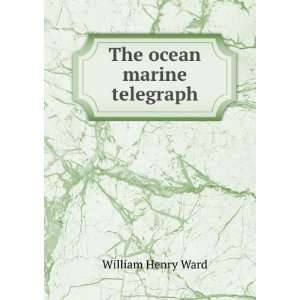  The ocean marine telegraph: William Henry Ward: Books