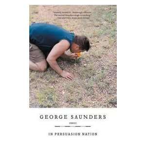   Persuasion Nation Publisher Riverhead Trade George Saunders Books