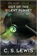   Out of the Silent Planet (Space Trilogy Series #1) by C. S. Lewis 