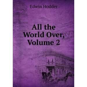  All the World Over, Volume 2 Edwin Hodder Books