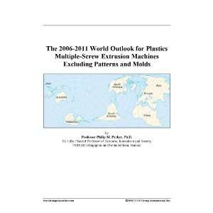 com The 2006 2011 World Outlook for Plastics Multiple Screw Extrusion 
