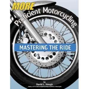  Motorcycling Mastering the Ride [Paperback] David L. Hough Books