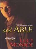   And Able by Lucy Monroe, Kensington Publishing 