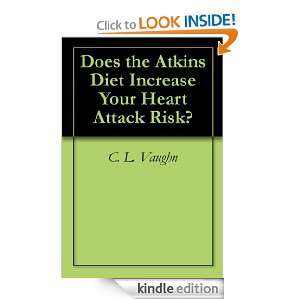 Does the Atkins Diet Increase Your Heart Attack Risk? C. L. Vaughn 