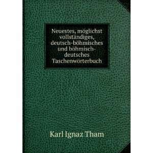   und bÃ¶hmisch deutsches TaschenwÃ¶rterbuch Karl Ignaz Tham Books