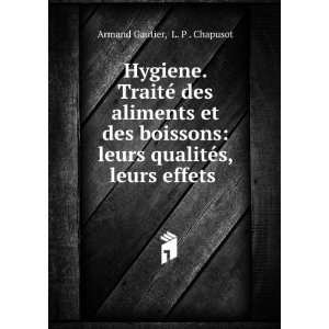  qualitÃ©s, leurs effets . L. P . Chapusot Armand Gautier Books