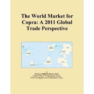 The World Market for Copra A 2011 Global Trade Perspective [ 