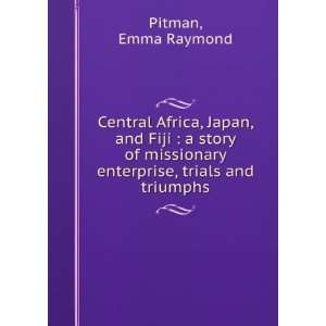central africa, japan, and fiji emma raymond pitman  