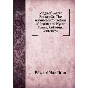   of Psalm and Hymn Tunes, Anthems, Sentences . Edward Hamilton Books