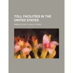 Toll facilities in the United States bridges, roads, tunnels, ferries