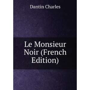  Le Monsieur Noir (French Edition) Dantin Charles Books