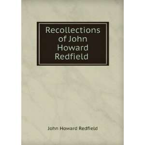    Recollections of John Howard Redfield John Howard Redfield Books