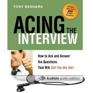 Acing the Interview How to Ask and Answer the Questions That Will Get 