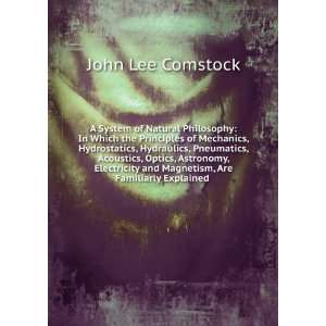   and Magnetism, Are Familiarly Explained . John Lee Comstock Books