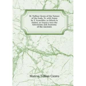  M. Tullius Cicero of the Nature of the Gods, Tr. with 