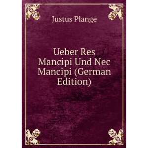   Res Mancipi Und Nec Mancipi (German Edition): Justus Plange: Books