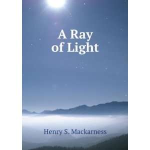  A Ray of Light Henry S. Mackarness Books