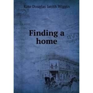  Finding a home: Kate Douglas Smith Wiggin: Books