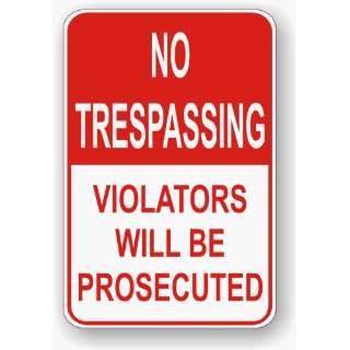  No Trespassing Violators Will Be Prosecuted Everything 