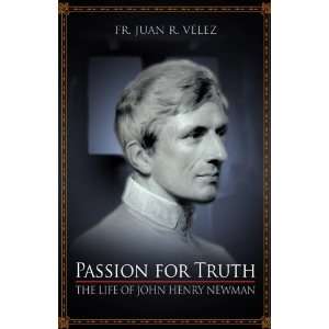  Passion for Truth: The Life of John Henry Newman (Fr. Juan 