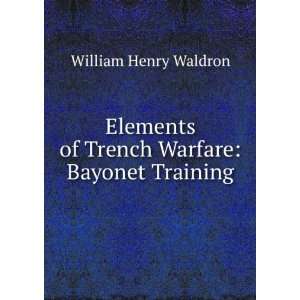  Elements of Trench Warfare Bayonet Training William 