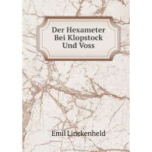    Der Hexameter Bei Klopstock Und Voss: Emil Linckenheld: Books