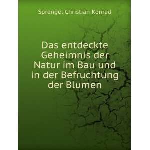   und in der Befruchtung der Blumen: Sprengel Christian Konrad: Books
