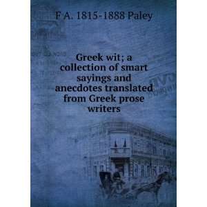  Greek wit; a collection of smart sayings and anecdotes 
