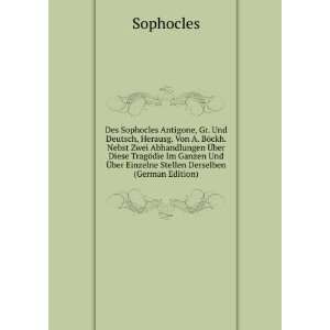  Des Sophocles Antigone, Gr. Und Deutsch, Herausg. Von A 