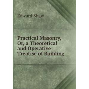   Theoretical and Operative Treatise of Building Edward Shaw Books