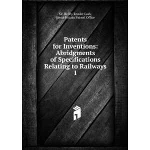   Railways. 1: Great Britain Patent Office Sir Henry Reader Lack: Books