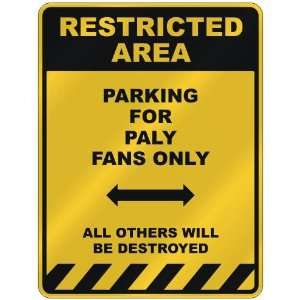  RESTRICTED AREA  PARKING FOR PALY FANS ONLY  PARKING 