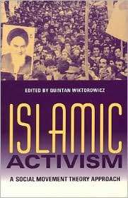 Islamic Activism A Social Movement Theory Approach, (0253216214 