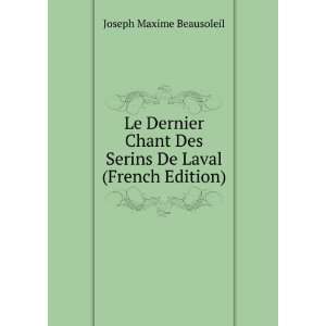   Des Serins De Laval (French Edition) Joseph Maxime Beausoleil Books
