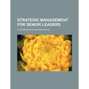  Strategic management for senior leaders a handbook for 